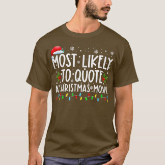Most Likely To Quote A Christmas Movie Christmas L T-Shirt