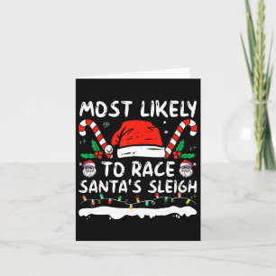 Most Likely To Race Santa's Sleigh Christmas Famil Card