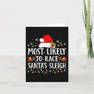 Most Likely To Race Santa's Sleigh Christmas Famil Card