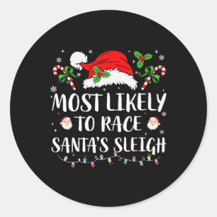 Most Likely To Race Santa's Sleigh Christmas Match Classic Round Sticker