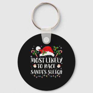 Most Likely To Race Santa's Sleigh Christmas Match Key Ring