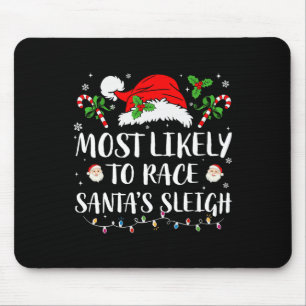 Most Likely To Race Santa's Sleigh Christmas Match Mouse Pad