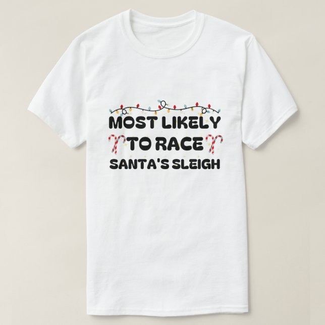 Most Likely To Race Santa's Sleigh Christmas Pajam T-Shirt (Design Front)