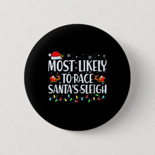 Most Likely To Race Santa's Sleigh Family Christma 6 Cm Round Badge