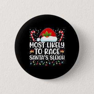 Most Likely To Race Santa's Sleigh Family Christma 6 Cm Round Badge