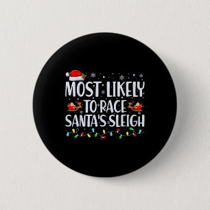 Most Likely To Race Santa's Sleigh Family Christma 6 Cm Round Badge