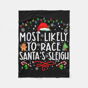 Most Likely To Race Santa's Sleigh Family Christma Fleece Blanket