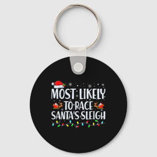 Most Likely To Race Santa's Sleigh Family Christma Key Ring