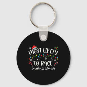 Most Likely To Race Santa's Sleigh Family Christma Key Ring