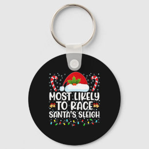 Most Likely To Race Santa's Sleigh Family Christma Key Ring