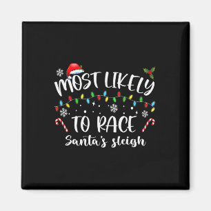 Most Likely To Race Santa's Sleigh Family Christma Magnet
