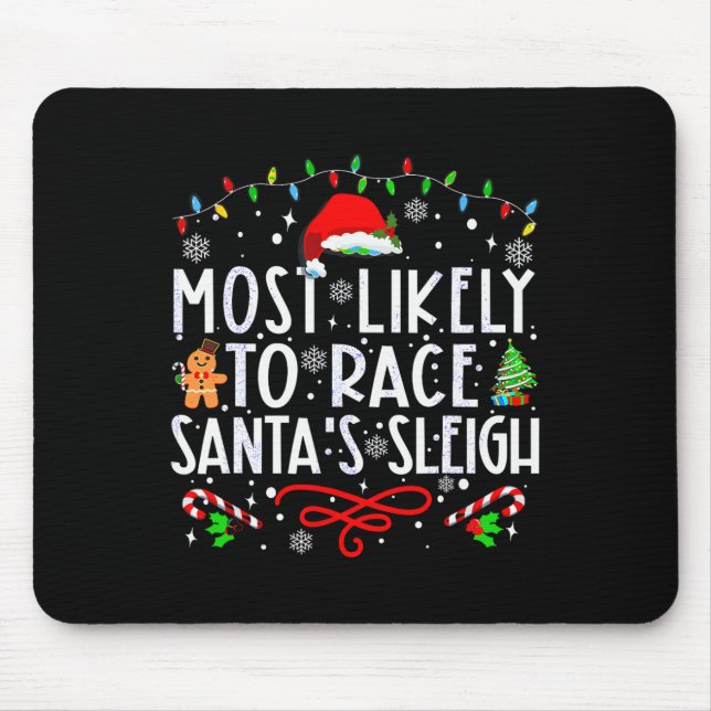 Most Likely To Race Santa's Sleigh Family Christma Mouse Pad (Front)