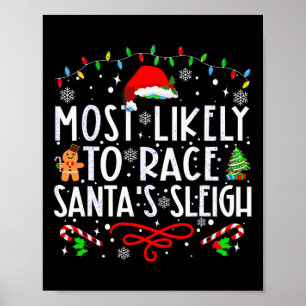 Most Likely To Race Santa's Sleigh Family Christma Poster