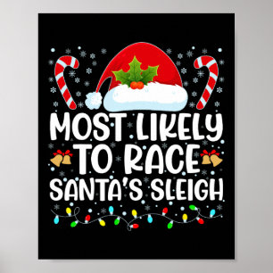 Most Likely To Race Santa's Sleigh Family Christma Poster