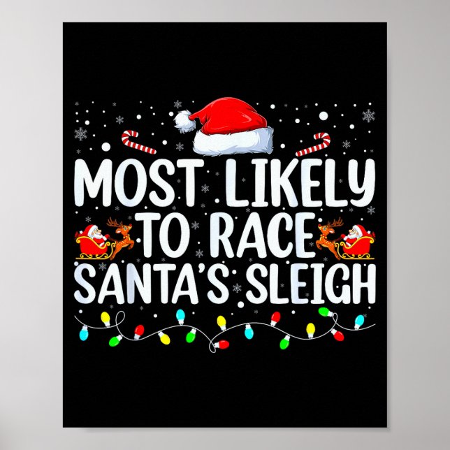 Most Likely To Race Santa's Sleigh Family Christma Poster (Front)