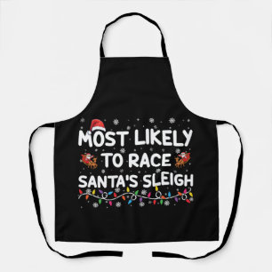 Most Likely To Race Santas Sleigh Family Christmas Apron