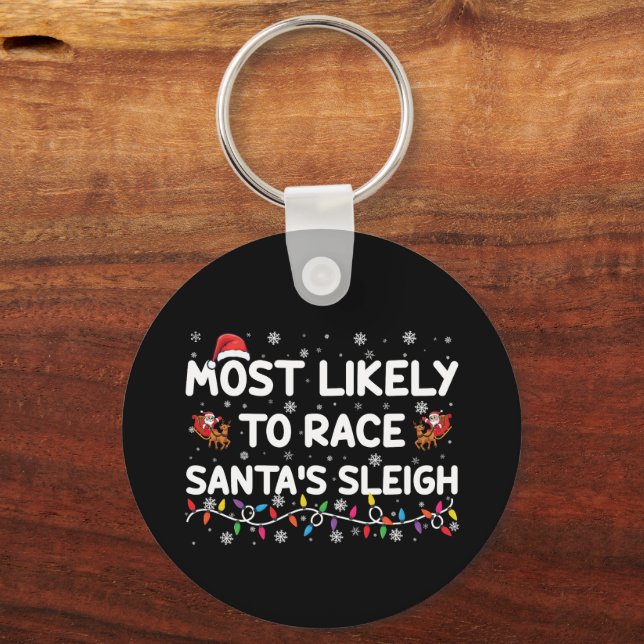 Most Likely To Race Santas Sleigh Family Christmas Key Ring (Front)