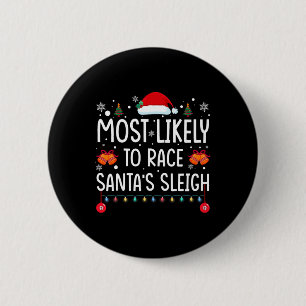 Most Likely To Race Santa's Sleigh Family Matching 6 Cm Round Badge