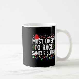 Most Likely To Race Santa's Sleigh Family Matching Coffee Mug