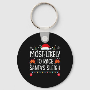 Most Likely To Race Santa's Sleigh Family Matching Key Ring