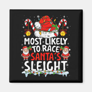 Most Likely To Race Santas Sleigh Family Matching Magnet