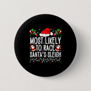 Most Likely To Race Santa's Sleigh Family Xmas Paj 6 Cm Round Badge