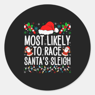 Most Likely To Race Santa's Sleigh Family Xmas Paj Classic Round Sticker