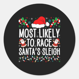 Most Likely To Race Santa's Sleigh Family Xmas Paj Classic Round Sticker
