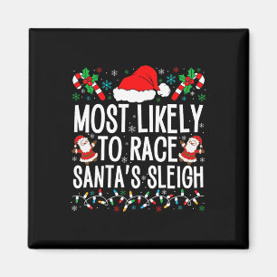 Most Likely To Race Santa's Sleigh Family Xmas Paj Magnet