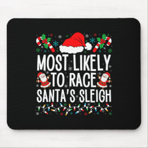 Most Likely To Race Santa's Sleigh Family Xmas Paj Mouse Pad