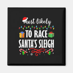 Most Likely To Race Santa's Sleigh Fun Family Chri Magnet