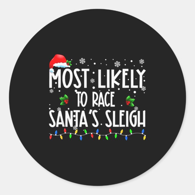 Most Likely To Race Santa's Sleigh Xmas Christmas  Classic Round Sticker (Front)