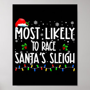 Most Likely To Race Santa's Sleigh Xmas Christmas Poster