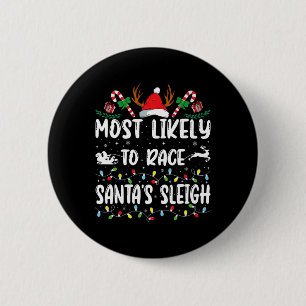Most Likely To Race Santa's Sleigh Xmas Family Chr 6 Cm Round Badge