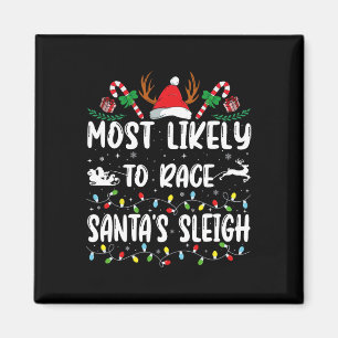 Most Likely To Race Santa's Sleigh Xmas Family Chr Magnet