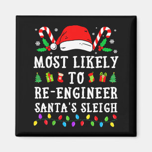 Most Likely To Re-engineer Santa's Sleigh Christma Magnet