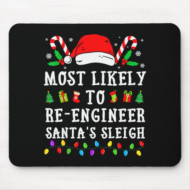 Most Likely To Re-engineer Santa's Sleigh Christma Mouse Pad (Front)