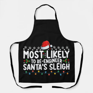 Most Likely To Re Engineer Santas Sleigh Christmas Apron