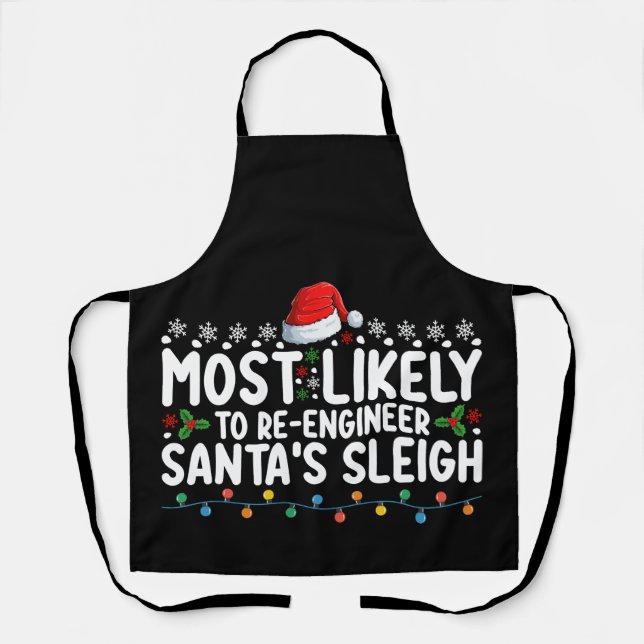 Most Likely To Re Engineer Santas Sleigh Christmas Apron (Front)