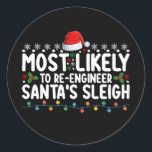 Most Likely To Re Engineer Santas Sleigh Christmas Classic Round Sticker<br><div class="desc">Most Likely To Re Engineer Santa's Sleigh Christmas</div>