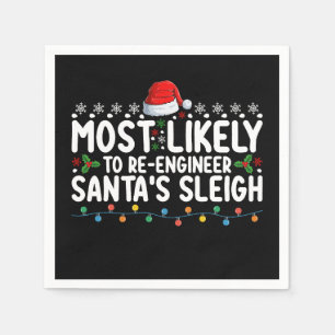 Most Likely To Re Engineer Santas Sleigh Christmas Napkin