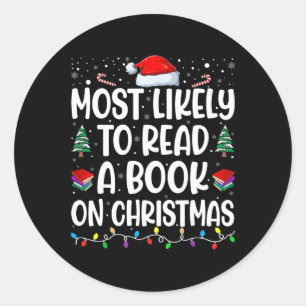 Most Likely To Read A Book On Christmas Matching F Classic Round Sticker