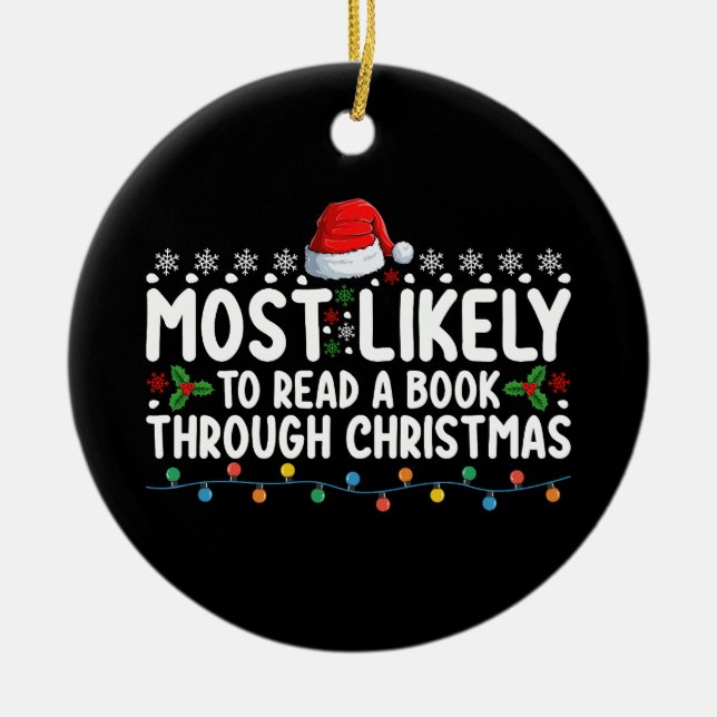 Most Likely To Read A Book Through Christmas Ceramic Ornament (Front)