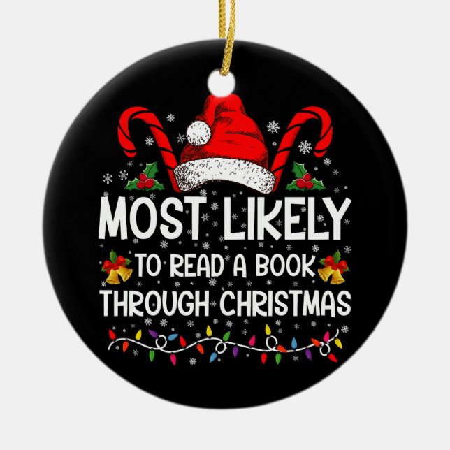 Most Likely To Read A Book Through Christmas  Ceramic Ornament (Front)