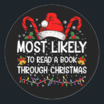 Most Likely To Read A Book Through Christmas  Classic Round Sticker<br><div class="desc">Most Likely To Read A Book Through Christmas Funny Xmas</div>