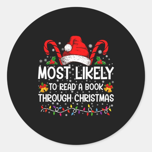 Most Likely To Read A Book Through Christmas  Classic Round Sticker (Front)