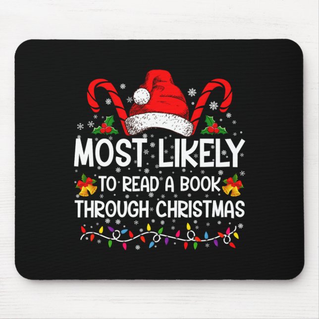 Most Likely To Read A Book Through Christmas  Mouse Pad (Front)