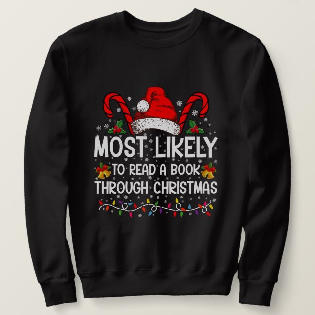 Most Likely To Read A Book Through Christmas  Sweatshirt (Design Front)