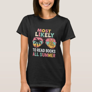 Most Likely To Read Books All Summer Teacher Gift T-Shirt