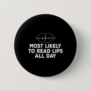 Most likely to read lips Deaf ASL Hearing loss awa 6 Cm Round Badge